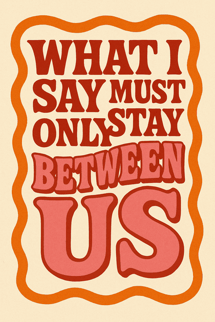 Groovy retro poster with the quote “What I say must stay only between us” in bold 70s typography, cream backdrop, and swirling orange doodles.